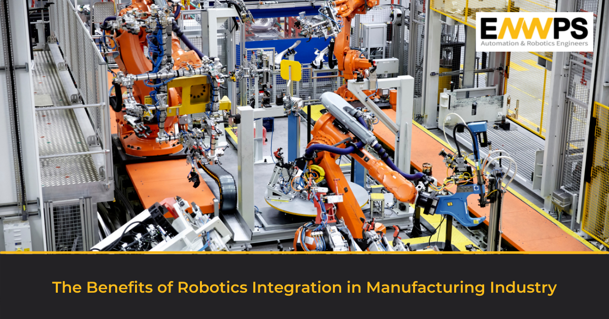 The Benefits of Robotics Integration in Manufacturing Industry