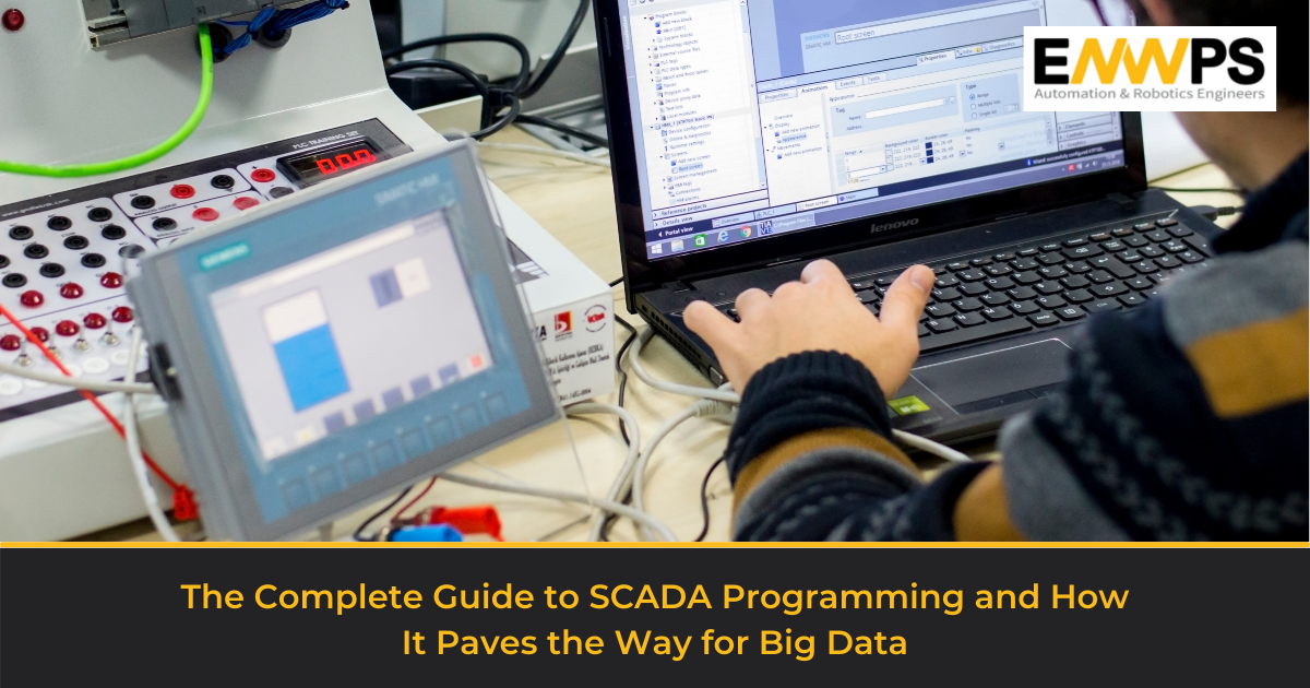 The Complete Guide to SCADA Programming and How It Paves the Way for Big Data