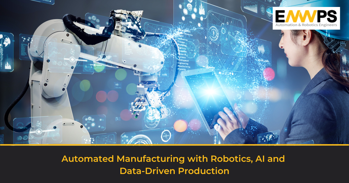 Automated Manufacturing with Robotics, AI and Data-Driven Production