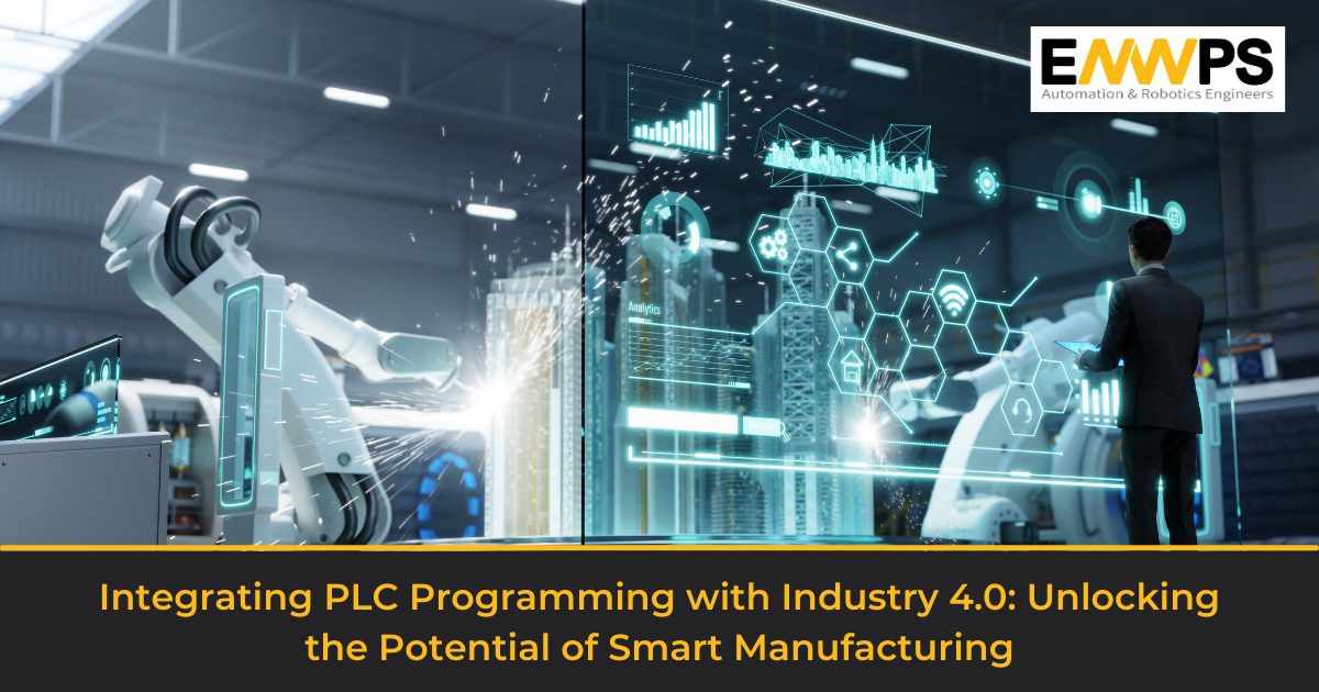 Integrating PLC Programming with Industry 4.0: Unlocking the Potential of Smart Manufacturing