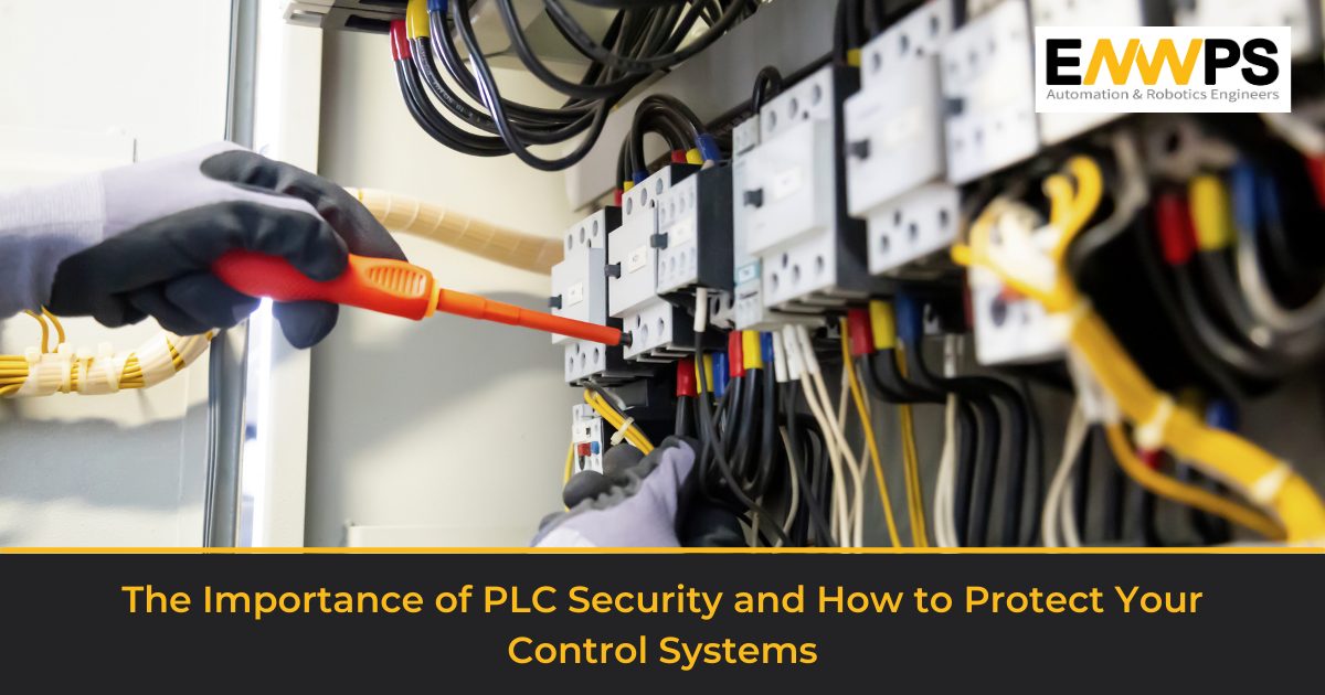 The Importance of PLC Security and How to Protect Your Control Systems